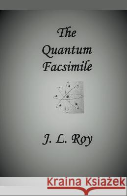 The Quantum Facsimile Jean-Luc Roy   9798201725341 Jean-Luc Roy - książka