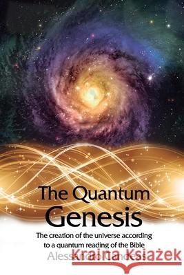 The Quantum Genesis: The creation of the universe according to a quantum reading of the Bible Candeas, Alessandro 9781507776957 Createspace Independent Publishing Platform - książka