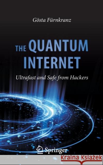The Quantum Internet: Ultrafast and Safe from Hackers Fürnkranz, Gösta 9783030426637 Springer - książka