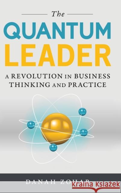 The Quantum Leader: A Revolution in Business Thinking and Practice Danah Zohar 9781633882416 Prometheus Books - książka