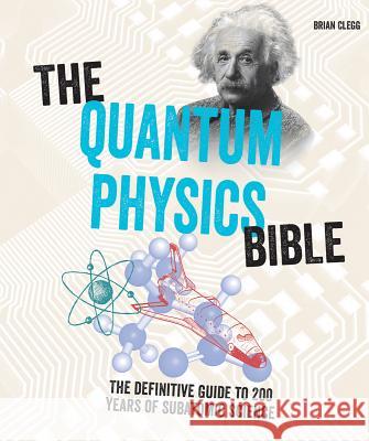 The Quantum Physics Bible: The Definitive Guide to 200 Years of Subatomic Science Brian Clegg 9781770859920 Firefly Books - książka