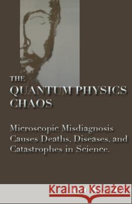 The Quantum Physics Chaos: The Quantum Physics Delusion Kyong Lee 9781534720794 Createspace Independent Publishing Platform - książka