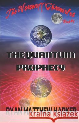 The Quantum Prophecy: The WerewolF Chronicles Ryan Matthew Harker 9781475265491 Createspace Independent Publishing Platform - książka