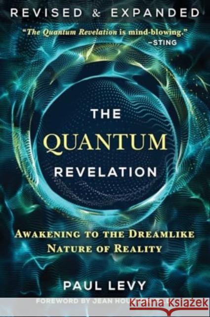 The Quantum Revelation: Awakening to the Dreamlike Nature of Reality Paul Levy Jean Houston 9781644119013 Inner Traditions International - książka