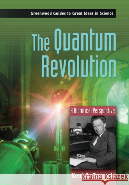 The Quantum Revolution: A Historical Perspective Peacock, Kent A. 9780313334481 Greenwood Press - książka