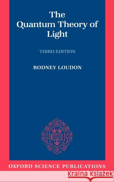 The Quantum Theory of Light Rodney Loudon 9780198501770 Oxford University Press - książka