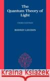The Quantum Theory of Light Rodney Loudon 9780198501770 Oxford University Press