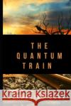 The Quantum Train Katharina Daue 9781679896323 Independently Published