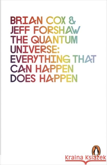 The Quantum Universe: Everything that can happen does happen Brian Cox 9780241952702 Penguin Books Ltd - książka