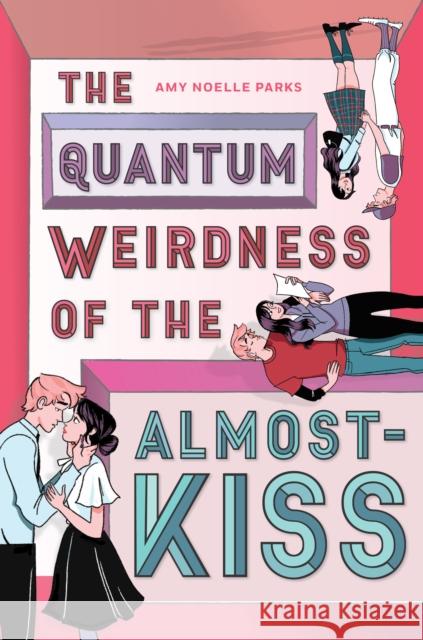 The Quantum Weirdness of the Almost-Kiss Amy Noelle Parks 9781419739729 Abrams - książka