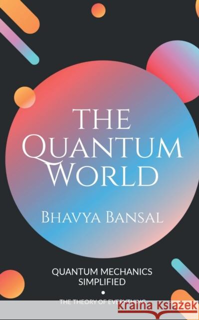 The Quantum World Bhavya Bansal 9798886298864 Notion Press - książka