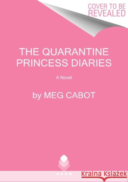 The Quarantine Princess Diaries: A Novel Meg Cabot 9780063291935 HarperCollins Publishers Inc - książka