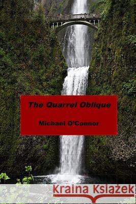The Quarrel Oblique Michael O'Connor 9781496140333 Createspace - książka