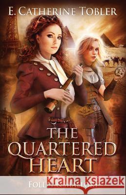 The Quartered Heart E. Catherine Tobler 9781721686339 Createspace Independent Publishing Platform - książka