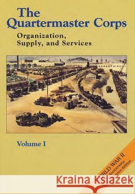 The Quartermaster Corps: Organization, Supply, and Services - Volume I Erna Risch 9781514795620 Createspace - książka