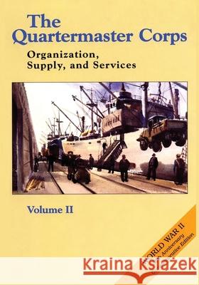 The Quartermaster Corps: Organization, Supply, and Services - Volume II Chester L. Kieffer Erna Risch 9781514795910 Createspace - książka