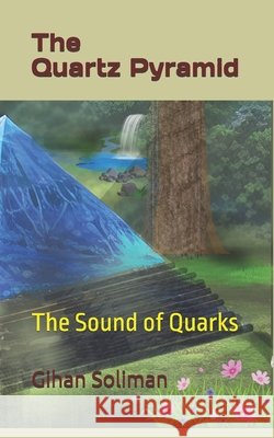 The Quartz Pyramid: The Sound of Quarks Gihan Sami Soliman 9798879116625 Independently Published - książka