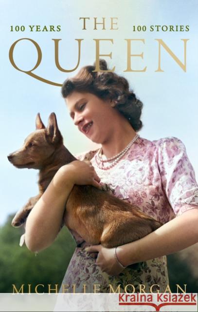 The Queen: 100 Years, 100 Stories Michelle Morgan 9781408783474 Little, Brown - książka