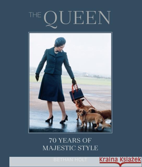 The Queen: 70 years of Majestic Style Bethan Holt 9781788794275 Ryland, Peters & Small Ltd - książka