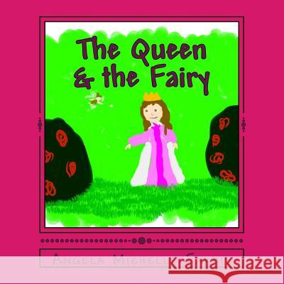 The Queen & the Fairy MS Angela Michelle Farris 9781503276543 Createspace - książka
