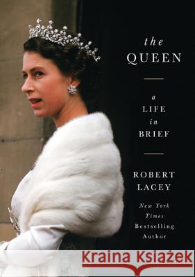 The Queen: A Life in Brief Robert Lacey 9780062124463 Harper Perennial - książka