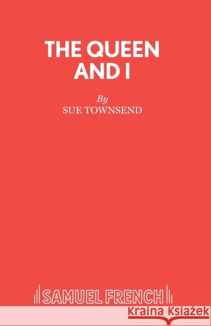 The Queen and I Sue Townsend 9780573018718 Samuel French Ltd - książka