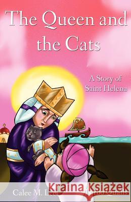 The Queen and the Cats: A Story of Saint Helena Calee M. Lee Turbo Qualls 9780983842804 Xist Publishing - książka