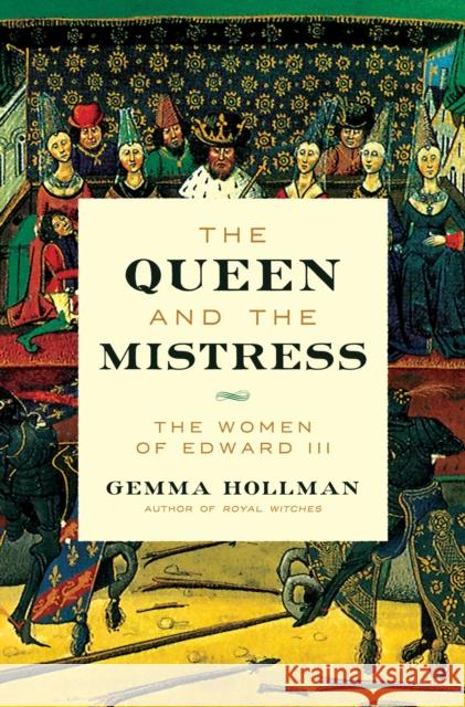 The Queen and the Mistress: The Women of Edward III Hollman, Gemma 9781639363599 Pegasus Books - książka