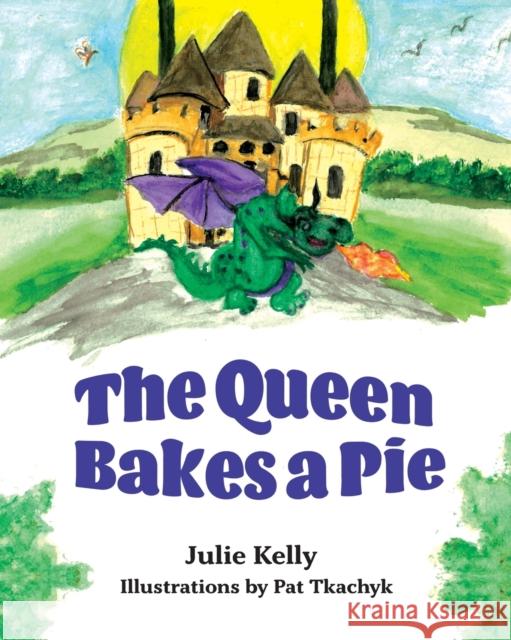 The Queen Bakes A Pie Julie Kelly 9781525573545 FriesenPress - książka