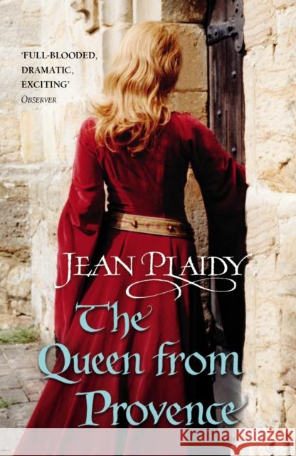 The Queen From Provence: (The Plantagenets: book VI): a wonderfully evocative and beautifully atmospheric novel bringing the Plantagenets to life from the Queen of English historical fiction Jean Plaidy 9780099510277 Cornerstone - książka