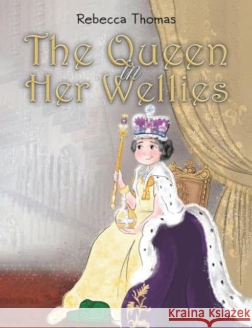 The Queen in Her Wellies Rebecca Thomas 9781398497900 Austin Macauley Publishers - książka