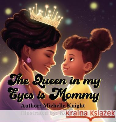 The Queen in my Eyes is Mommy Michelle Knight   9781956911169 Black Moms Reality Book Case - książka