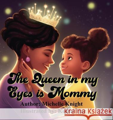 The Queen in my Eyes is Mommy Michelle Knight   9781956911206 Black Moms Reality Book Case - książka