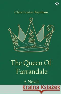 The Queen Of Farrandale A Novel Clara Louise Burnham 9789371810500 Double 9 Books - książka