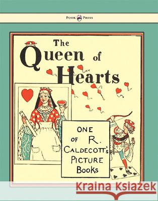 The Queen of Hearts - Illustrated by Randolph Caldecott Caldecott, Randolph 9781444699883 Pook Press - książka