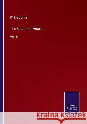 The Queen of Hearts: Vol. III Wilkie Collins 9783375118822 Salzwasser-Verlag - książka