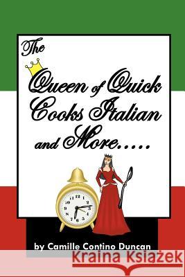 The Queen of Quick Cooks Italian and More..... Camille Contino Duncan 9781420889529 Authorhouse - książka