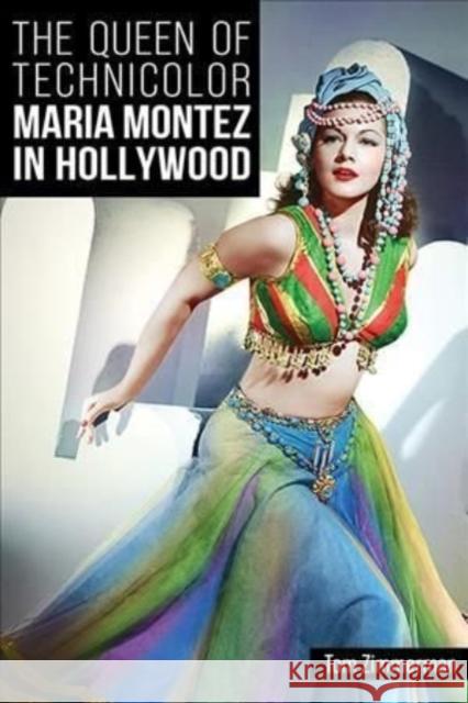 The Queen of Technicolor: Maria Montez in Hollywood Tom Zimmerman 9780813182575 University Press of Kentucky - książka