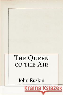 The Queen of the Air John Ruskin 9781533417015 Createspace Independent Publishing Platform - książka