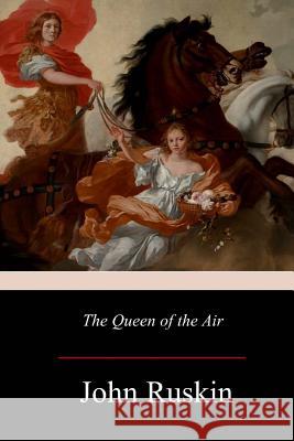 The Queen of the Air John Ruskin 9781981362950 Createspace Independent Publishing Platform - książka