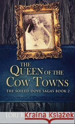 The Queen Of The Cow Towns Lori Beasley Bradley 9784867509210 Next Chapter - książka