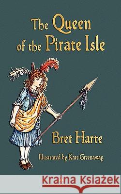 The Queen of the Pirate Isle Bret Harte, Kate Greenaway 9781603863810 Watchmaker Publishing - książka