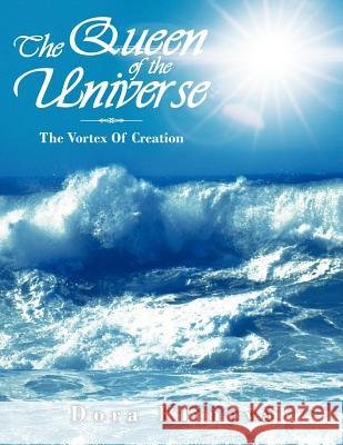 The Queen of the Universe: The Vortex of Creation Klinova, Dora 9781477247730 Authorhouse - książka