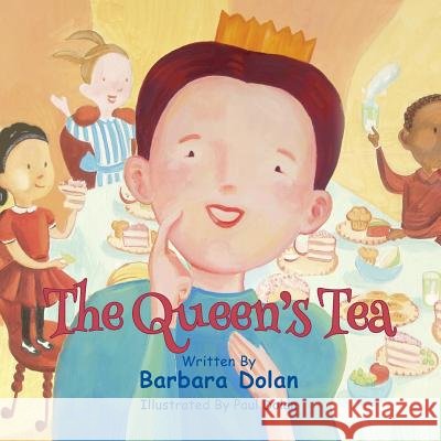 The Queen's Tea Barbara E. Dolan Paul J. Dolan Peg Bala 9781495305856 Createspace - książka