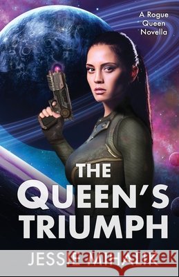 The Queen's Triumph Jessie Mihalik 9781641971645 Nancy Yost Literary Agency, Inc - książka
