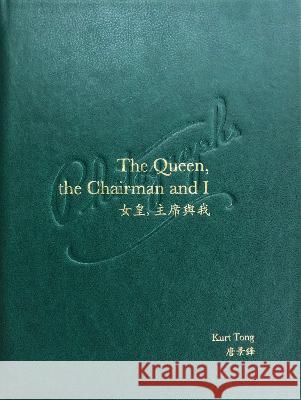 The Queen, The Chairman and I Kurt Tong 9781911306498 Dewi Lewis Publishing - książka