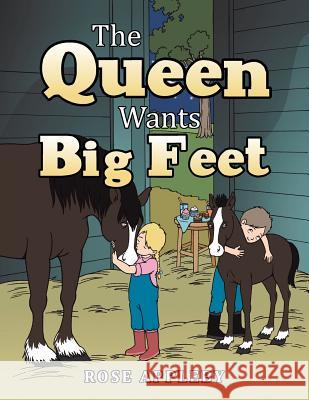 The Queen Wants Big Feet Rose Appleby 9781546281498 Authorhouse - książka