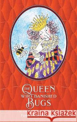 The Queen Who Banished Bugs: A Tale of Bees, Butterflies, Ants and Other Pollinators Ferris Kelly Robinson Mary Ferris Kelly 9780965648134 Peachtree Press - książka