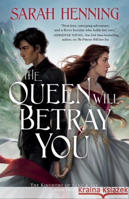 The Queen Will Betray You: The Kingdoms of Sand & Sky Book Two Henning, Sarah 9781250237477 Tor Teen - książka