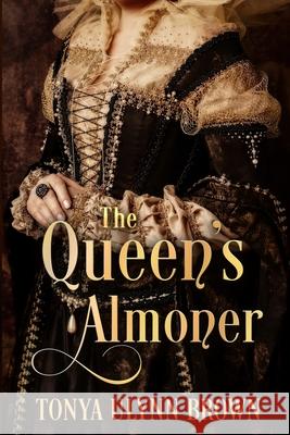 The Queen's Almoner Tonya Ulynn Brown 9781734100884 Late November Literary - książka